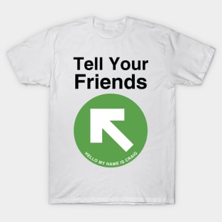 Tell Your Friends T-Shirt